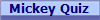 Mickey Quiz